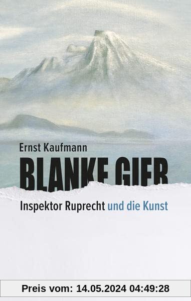 Blanke Gier: Inspektor Ruprecht und die Kunst – erster Teil der Salzburger Krimireihe (Inspektor Ruprecht: Salzburger Krimireihe)
